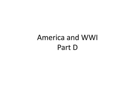 America and WWI Part D.