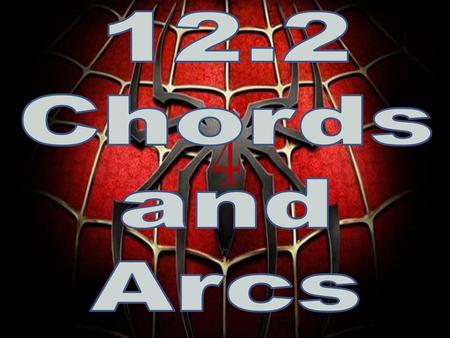 12.2 Chords and Arcs.