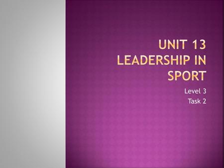 Unit 13 Leadership in sport