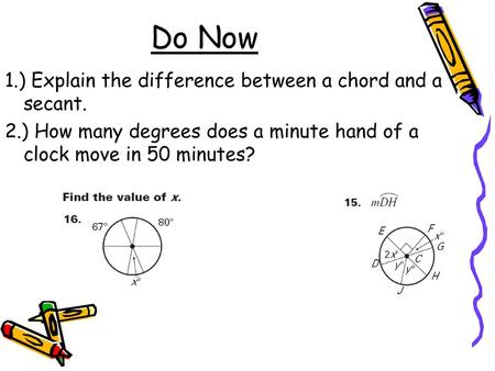 Do Now 1.) Explain the difference between a chord and a secant.