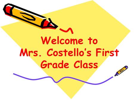 Welcome to Mrs. Costello’s First Grade Class