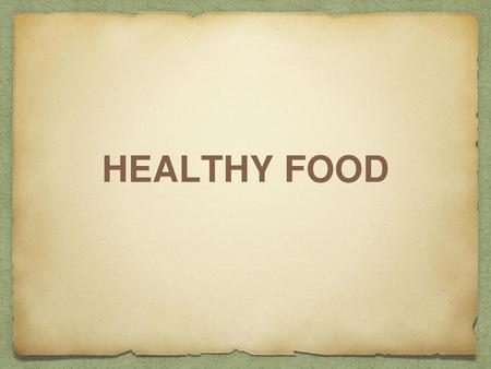 HEALTHY FOOD.
