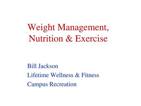 Weight Management, Nutrition & Exercise
