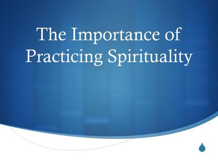 The Importance of Practicing Spirituality