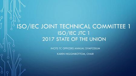 INCITS TC Officers annual symposium Karen Higginbottom, Chair