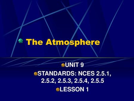 UNIT 9 STANDARDS: NCES 2.5.1, 2.5.2, 2.5.3, 2.5.4, LESSON 1
