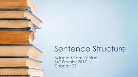 Adapted from Kaplan SAT Premier 2017 Chapter 23