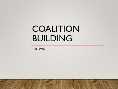 Coalition Building Ted Lewis.