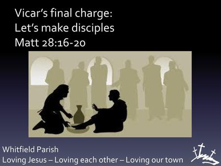 Vicar’s final charge: Let’s make disciples Matt 28:16-20