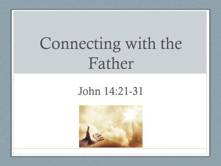 Connecting with the Father