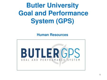 Butler University Goal and Performance System (GPS) Human Resources