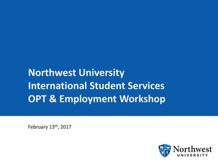 Northwest University International Student Services OPT & Employment Workshop February 13th, 2017.