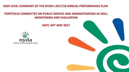 HIGH LEVEL SUMMARY OF THE NYDA’s 2017/18 ANNUAL PERFORMANCE PLAN