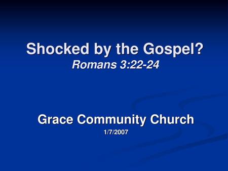 Shocked by the Gospel? Romans 3:22-24