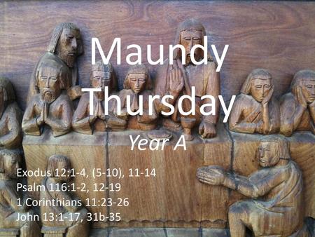 Maundy Thursday Year A Exodus 12:1-4, (5-10), 11-14