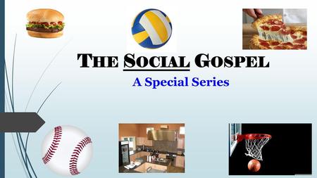 The Social Gospel A Special Series.