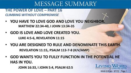 You have to love god and love you neighbor.