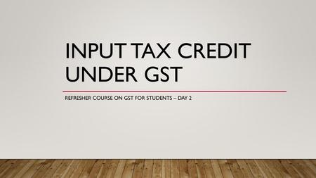 INPUT TAX Credit under gst