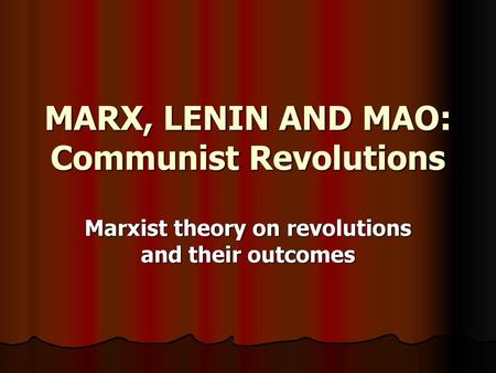 MARX, LENIN AND MAO: Communist Revolutions
