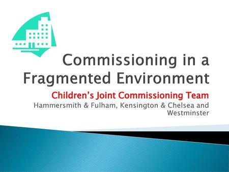 Commissioning in a Fragmented Environment