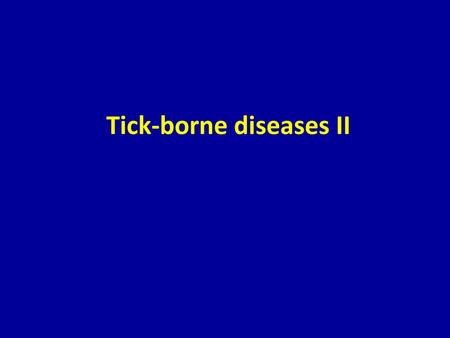 Tick-borne diseases II