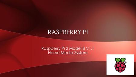 Raspberry Pi 2 Model B V1.1 Home Media System