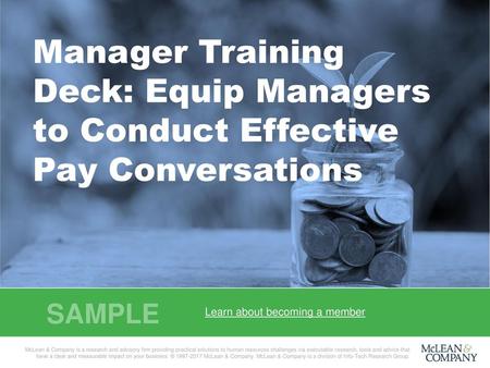 Manager Training Deck: Equip Managers to Conduct Effective Pay Conversations Customization Notes: Please note this deck is intended for you to customize.