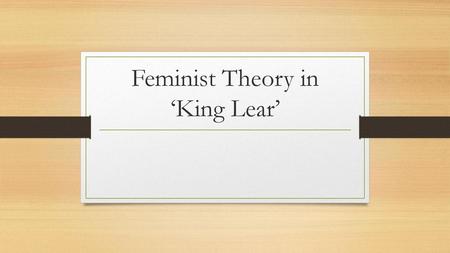 Feminist Theory in ‘King Lear’
