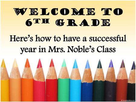 Here’s how to have a successful year in Mrs. Noble’s Class