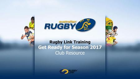 Rugby Link Training Get Ready for Season 2017 Club Resource.