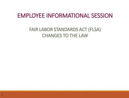 Employee Informational Session Fair Labor Standards Act (FLSA)