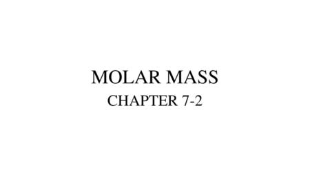 MOLAR MASS CHAPTER 7-2.