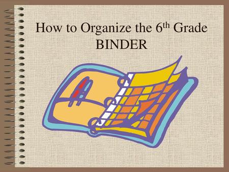 How to Organize the 6th Grade BINDER