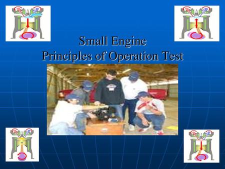 Small Engine Principles of Operation Test
