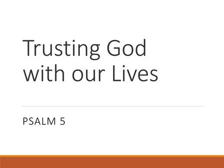 Trusting God with our Lives