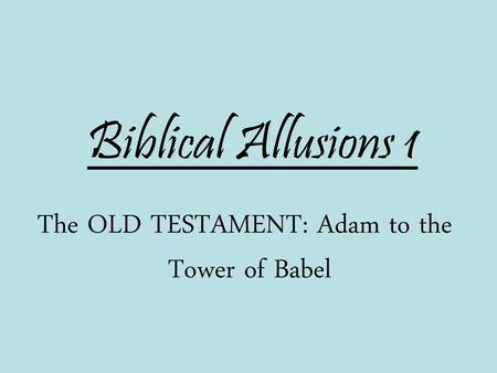 The OLD TESTAMENT: Adam to the Tower of Babel