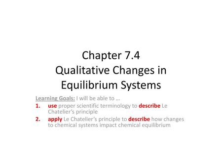 Chapter 7.4 Qualitative Changes in Equilibrium Systems