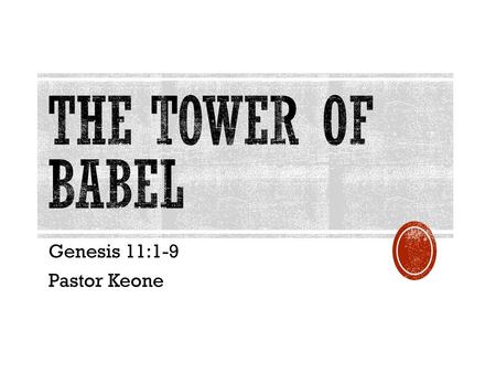 Genesis 11:1-9 Pastor Keone