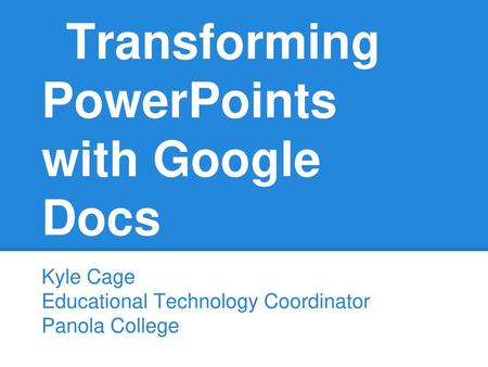 Transforming PowerPoints with Google Docs