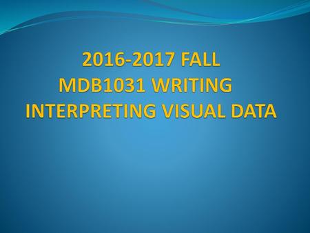 FALL MDB1031 WRITING INTERPRETING VISUAL DATA