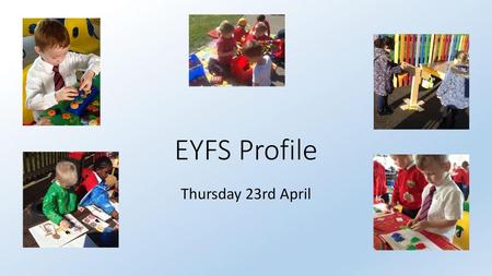 EYFS Profile Thursday 23rd April.