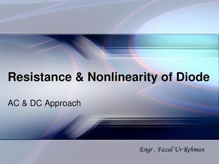 Resistance & Nonlinearity of Diode