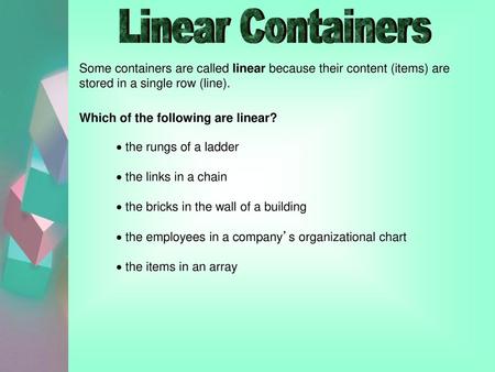 Linear Containers Some containers are called linear because their content (items) are stored in a single row (line). Which of the following are linear?