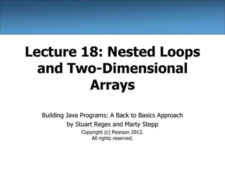 Lecture 18: Nested Loops and Two-Dimensional Arrays