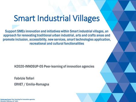 Smart Industrial Villages Support SMEs innovation and initiatives within Smart industrial villages, an approach for renovating traditional urban industrial,