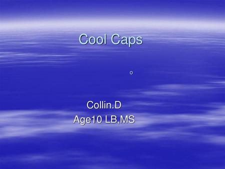 Cool Caps o Collin.D Age10 LB,MS.