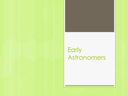 Early Astronomers.