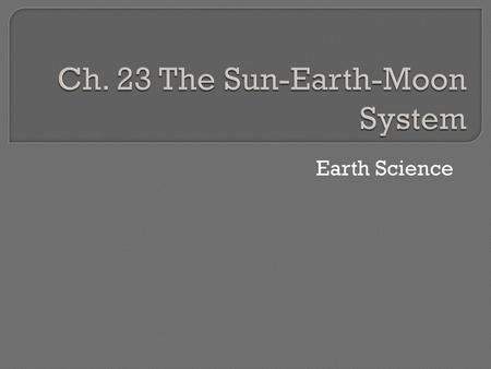 Ch. 23 The Sun-Earth-Moon System