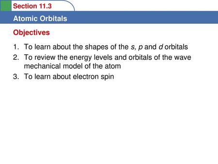 Objectives To learn about the shapes of the s, p and d orbitals