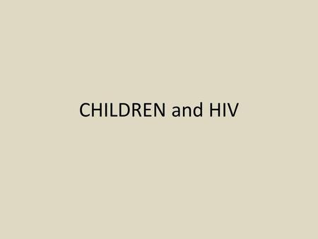 CHILDREN and HIV.